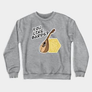 You Like Bards? Crewneck Sweatshirt